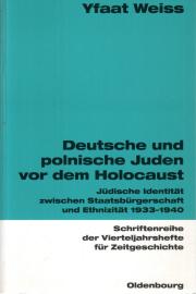 Deutsche und polnische Juden vor dem Holocaust: Jüdische Identität zwischen Staatsbürgerschaft und Ethnizität 1933-1940 Deutsche und polnische Juden vor dem Holocaust: Jüdische Identität zwischen Staatsbürgerschaft und Ethnizität 1933-1940