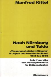 Nach Nürnberg und Tokio: Vergangenheitsbewältigung in Japan und Westdeutschland 1945 bis 1968 Nach Nürnberg und Tokio: Vergangenheitsbewältigung in Japan und Westdeutschland 1945 bis 1968