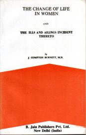 Change of Life in Women: & the Ills & Ailings Incident Thereto