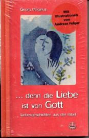 ... denn die Liebe ist von Gott: Liebes-Geschichten aus der Bibel