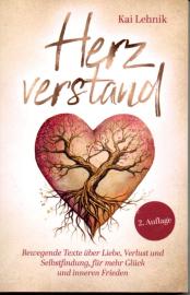 Herzverstand: Bewegende Texte über Liebe, Verlust und Selbstfindung, für mehr Glück und inneren Frieden