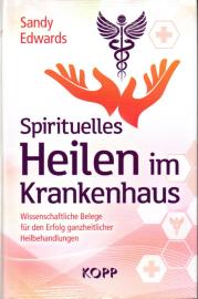 Spirituelles Heilen im Krankenhaus: Wissenschaftliche Belege für den Erfolg ganzheitlicher Heilbehandlungen.