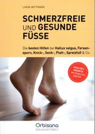 Schmerzfreie und gesunde Füße: Basiswissen, Übungen und Tipps für das Fundament unseres Wohlbefindens