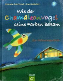 Wie der Chamäleonvogel seine Farbe bekam: Eine Weihnachtsgeschichte Wie der Chamäleonvogel seine Farbe bekam: Eine Weihnachtsgeschichte