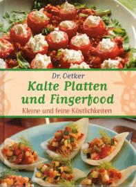 Kalte Platten und Fingerfood : kleine und feine Köstlichkeiten.