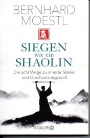 Siegen wie ein Shaolin: Die acht Wege zu innerer Stärke und Durchsetzungskraft