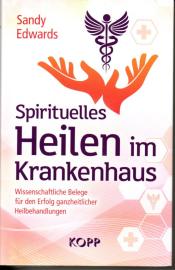 Spirituelles Heilen im Krankenhaus: Wissenschaftliche Belege für den Erfolg ganzheitlicher Heilbehandlungen.