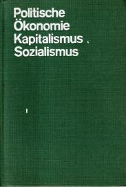 Politische Ökonomie des Kapitalismus und des Sozialismus - Lehrbuch für das marxistisch-leninistische Grundlagenstudium Politische Ökonomie des Kapitalismus und des Sozialismus - Lehrbuch für das marxistisch-leninistische Grundlagenstudium