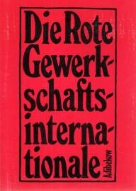 Die Rote Gewerkschaftsinternationale. Grundriß der Geschichte der RGI