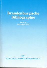 Brandenburgische Bibliographie. Folge 24 : Neuerscheinungen des Jahres 1994 mit Nachträgen aus früheren Jahren