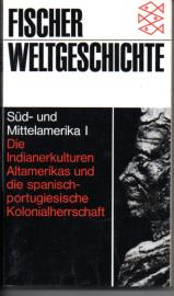 Fischer Weltgeschichte, Band 22: Süd- und Mittelamerika I - Die Indianerkulturen Altamerikas und die spanisch-portugiesische Kolonialherrschaft