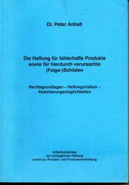 Die Haftung für fehlerhafte Produkte sowie für hierdurch verursachte (Folge-)Schäden. Rechtsgrundlagen – Haftungsrisiken – Absicherungsmöglichkeiten. Arbeitsunterlage zur vertraglichen Haftung sowie zur Produkt- und Produzentenhaftung