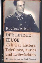 Der letzte Zeuge: Ich war Hitlers Telefonist, Kurier und Leibwächter: Der letzte Zeuge: Ich war Hitlers Telefonist, Kurier und Leibwächter: