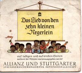 Das Lied von den zehn kleinen Negerlein auf lustigen und auf ernsten Seiten mitsamt der Melodei neu herausgegeben von der Allianz und Stuttgarter Lebensversicherungsbank 