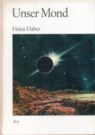 Unser Mond. Naturgeschichte und Erforschungen des Erdtrabanten. 